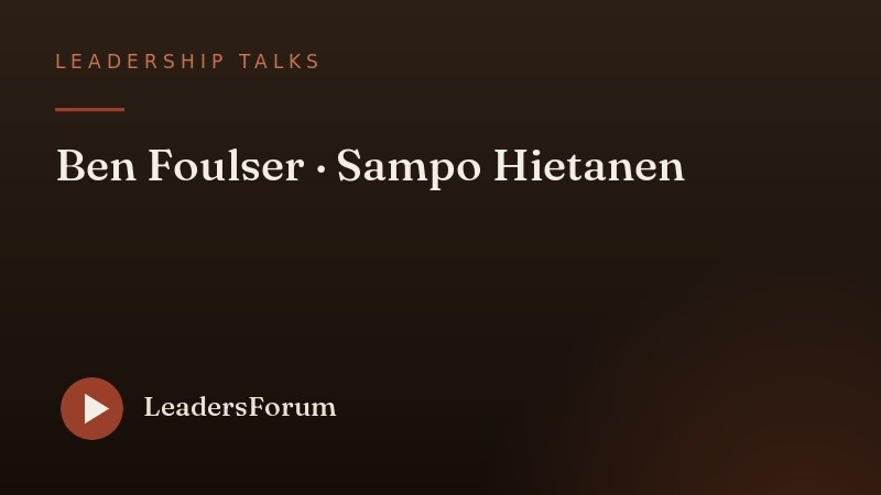 Leadership Talks · Ben Foulser and Sampo Hietanen